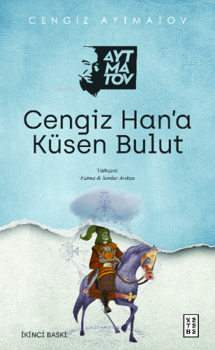 Cengiz Han’a Küsen Bulut | Cengiz Aytmatov | Ketebe Yayınları