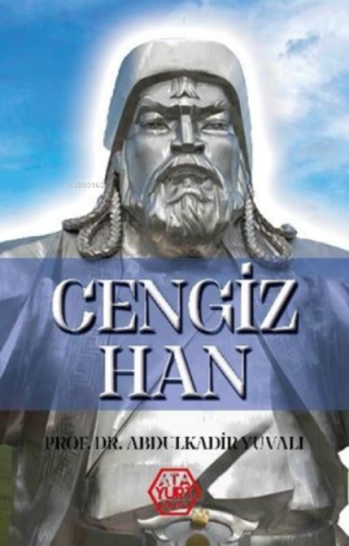 Cengiz Han | Abdulkadir Yuvalı | Atayurt Yayınevi