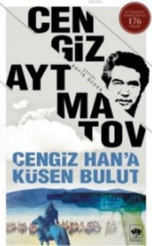 Cengiz Han'a Küsen Bulut | Cengiz Aytmatov | Ötüken Neşriyat