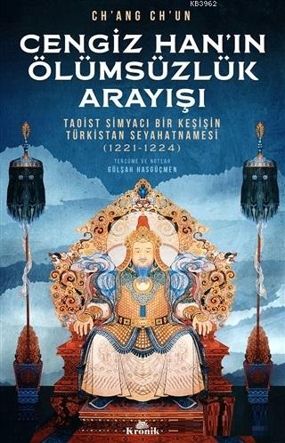 Cengiz Han'ın Ölümsüzlük Arayışı; Taoist Simyacı Bir Keşişin Türkistan