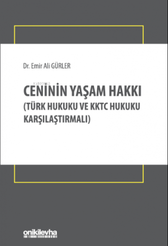 Ceninin Yaşam Hakkı;(Türk Hukuku ve KKTC Hukuku Karşılaştırmalı) | Emi