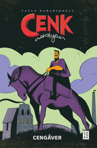 Cenk Hikâyeleri ;Cengâver | Yavuz Bahadıroğlu | Ketebe Genç