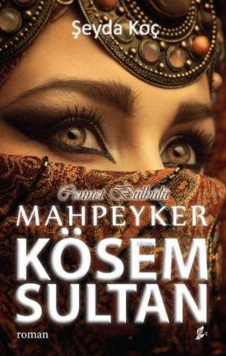 Cennet Bülbülü Mahpeyker Kösem Sultan | Şeyda Koç | Okur Kitaplığı Yay