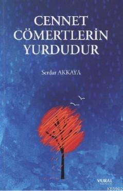 Cennet Cömertlerin Yurdudur | Serdar Akkaya | Vural Yayınevi