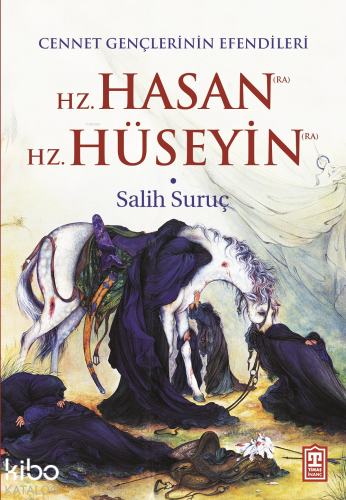 Cennet Gençlerinin Efendileri; Hz. Hasan - Hz. Hüseyin | Salih Suruç |