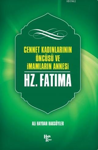 Cennet Kadınlarının Öncüsü ve İmamların Annesi Hz. Fatma | Ali Haydar 