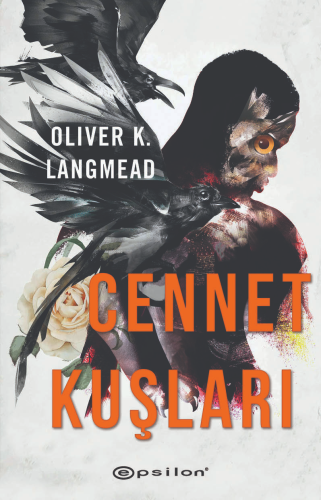 Cennet Kuşları | Oliver K. Langmead | Epsilon Yayınevi