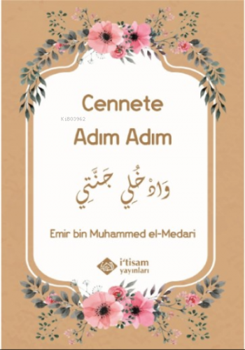 Cennete Adım Adım | Emir bin Muhammed el-Medari | İtisam Yayınları