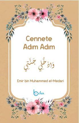 Cennete Adım Adım | Emir bin Muhammed el-Medari | Beka Yayınları