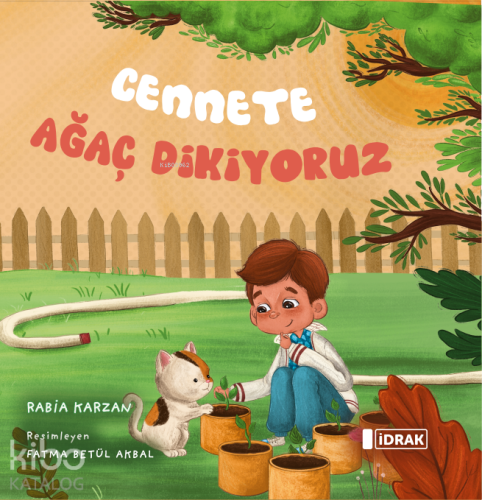 Cennete Ağaç Dikiyoruz | Rabia Karzan | İdrak Yayınları