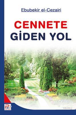 Cennete Giden Yol | Ebubekir El-Cezairi | Karınca & Polen Yayınları