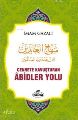 Cennete Kavuşturan Abidler Yolu (Ciltli) | İmam-ı Gazali | Ravza Yayın