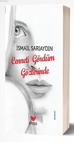 Cenneti Gördüm Gözlerinde | İsmail Sarıaydın | Efsus Yayınları