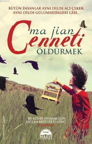 Cenneti Öldürmek | Ma Jian | Martı Yayınları