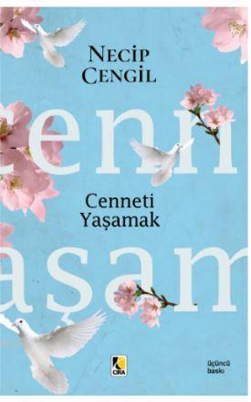 Cenneti Yaşamak | Necip Cengil | Çıra Yayınları