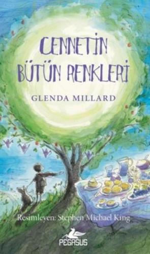 Cennetin Bütün Renkleri | Glenda Millard | Pegasus Yayıncılık