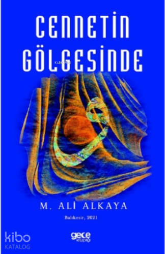 Cennetin Gölgesinde | M. Ali Alkaya | Gece Kitaplığı Yayınları