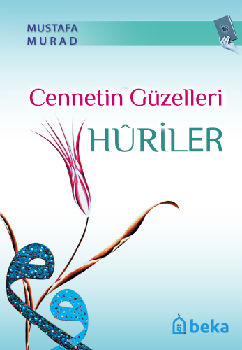 Cennetin Güzelleri Huriler | Mustafa Murat | Beka Yayınları