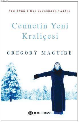 Cennetin Yeni Kraliçesi | Gregory Maguire | Epsilon Yayınevi