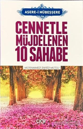 Cennetle Müjdelenen 10 Sahabe | Muhammed Zahid Mutlu | Çığır Yayınları