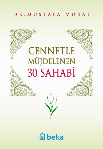 Cennetle Müjdelenen 30 Sahabi | Mustafa Murat | Beka Yayınları