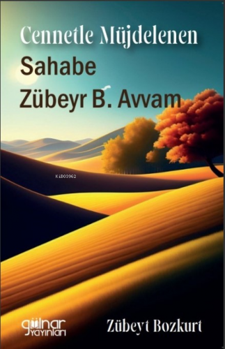 Cennetle Müjdelenen Sahabe Zübeyr B. Avvam | Zübeyt Bozkurt | Gülnar Y