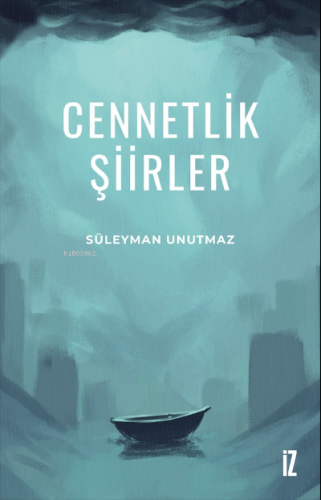 Cennetlik Şiirler | Süleyman Unutmaz | İz Yayıncılık