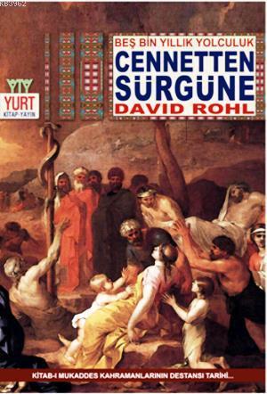 Cennetten Sürgüne; Beş Bin Yıllık Yolculuk | David Rohl | Yurt Kitap D