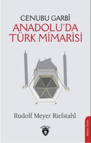 Cenubu Garbî Anadolu’da Türk Mimarisi | Rudolf Meyer Riefstahl | Dorli