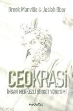 Ceokrasi; İnsan Merkezli Şirket Yönetimi | Brook Manville | Mediacat K