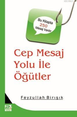 Cep Mesaj Yolu İle Öğütler | Feyzullah Birışık | Karınca & Polen Yayın