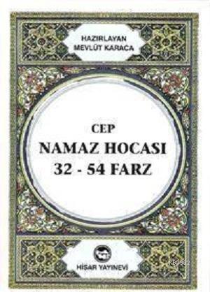 Cep Namaz Hocası 32-54 Farz | Mevlüt Karaca | Hisar Yayınevi