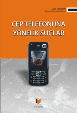 Cep Telefonuna Yönelik Suçlar | Akif Özgün | Adalet Yayınevi