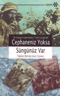 Cephaneniz Yoksa Süngünüz Var; Bir Subayın Kaleminden | Mehmet Şevki Y