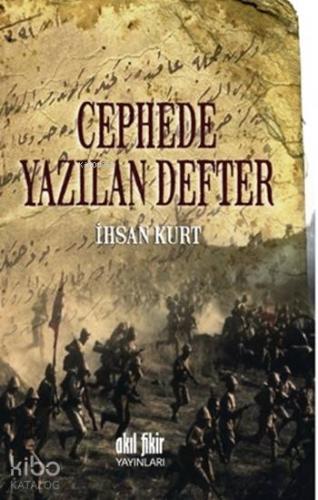 Cephede Yazılan Defter | İhsan Kurt | Akıl Fikir Yayınları