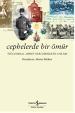 Cephelerde Bir Ömür; Tuğgeneral Ahmet Nuri Dirikerin Anıları | Ahmet N