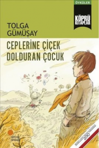 Ceplerine Çiçek Dolduran Çocuk | Tolga Gümüşay | Günışığı Kitaplığı