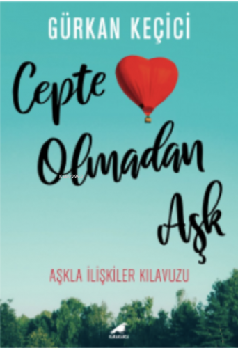 Cepte Olmadan Aşk;Aşkla İlişkiler Kılavuzu | Gürkan Keçici | Kara Karg