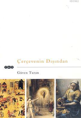 Çerçevenin Dışından | Güven Turan | Yapı Kredi Yayınları ( YKY )