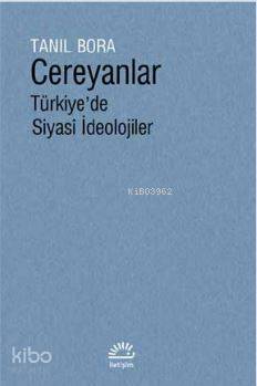 Cereyanlar Türkiye'de Siyasî İdeolojiler | Tanıl Bora | İletişim Yayın