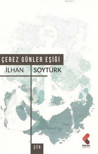 Çerez Günler Eşiği | İlhan Soytürk | Klaros Yayınları