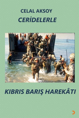 Ceridelerle Kıbrıs Barış Harekâtı | Celal Aksoy | Cinius Yayınları