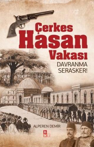 Çerkes Hasan Vakası; Davranma Serasker! | Alperen Demir | Babıali Kült