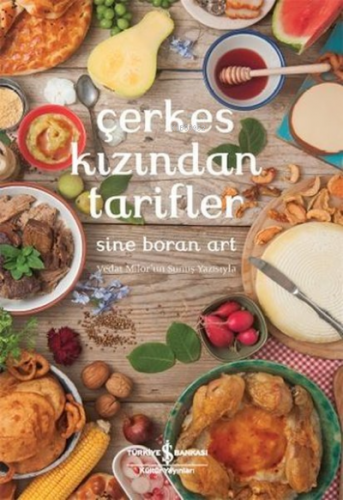 Çerkes Kızından Tarifler | Sine Boran Art | Türkiye İş Bankası Kültür 