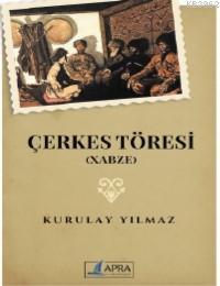 Çerkes Töresi (Xabze) | Kurulay Yılmaz | Arpa Kitap