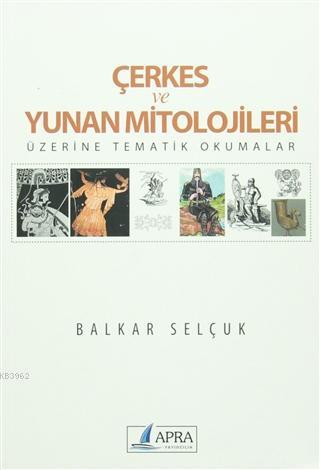 Çerkes ve Yunan Mitolojileri; Üzerine Tematik Okumalar | Balkar Selçuk