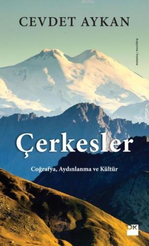 Çerkesler; Coğrafya, Aydınlanma ve Kültür | Cevdet Aykan | Doğan Kitap