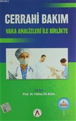 Cerrahi Bakım Vaka Analizleri ile Birlikte | Fatma Eti Aslan | Akademi