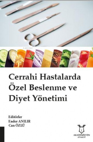 Cerrahi Hastalarda Özel Beslenme ve Diyet Yönetimi | Ender Anılır | Ak