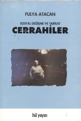 Cerrahiler: Sosyal Değişme ve Tarikat | Fulya Atacan | Hil Yayınları